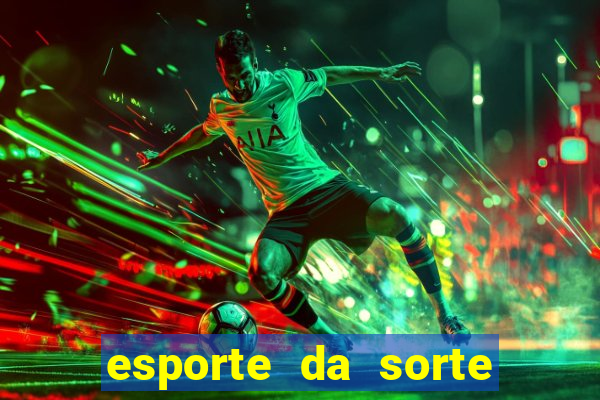 esporte da sorte deposito minimo